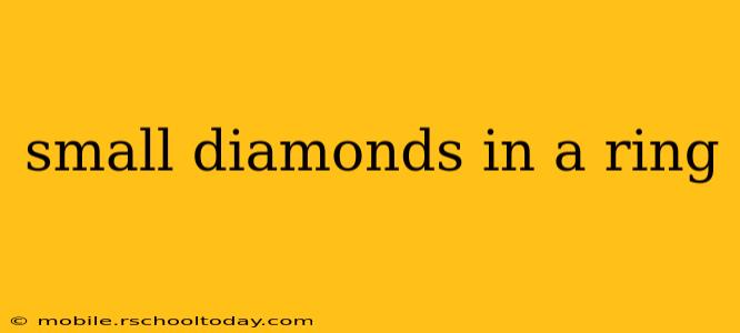 small diamonds in a ring