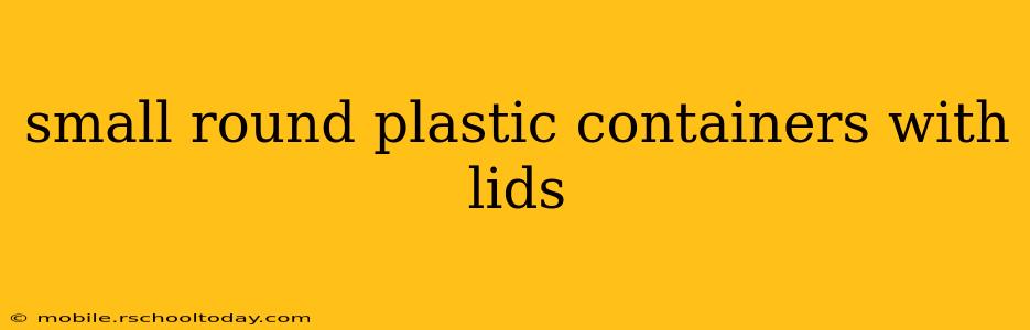 small round plastic containers with lids