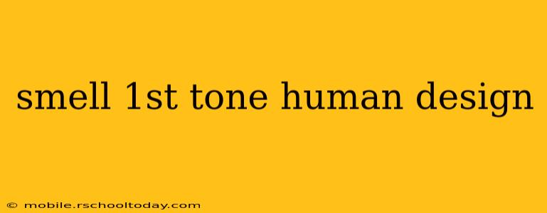 smell 1st tone human design