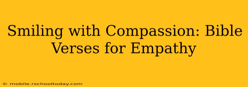 Smiling with Compassion: Bible Verses for Empathy