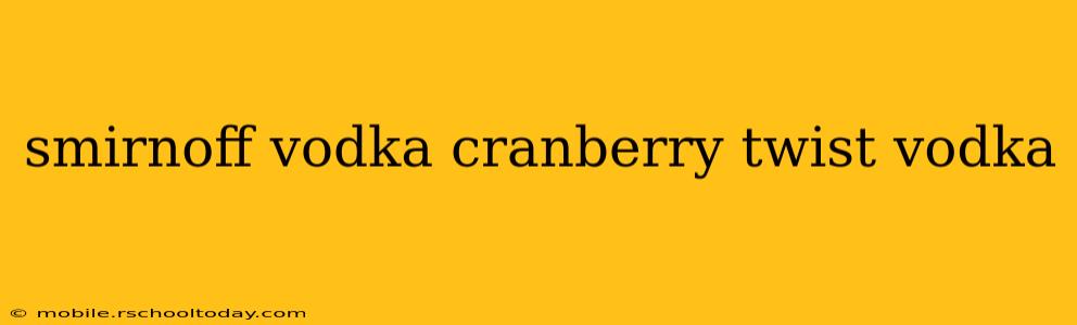 smirnoff vodka cranberry twist vodka