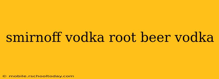 smirnoff vodka root beer vodka