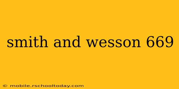 smith and wesson 669