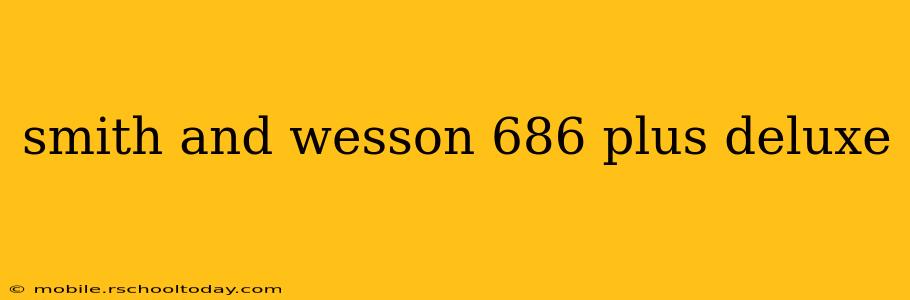 smith and wesson 686 plus deluxe