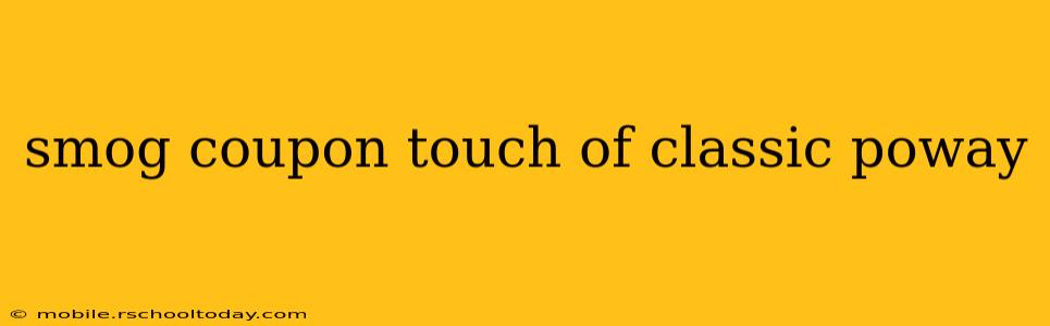 smog coupon touch of classic poway