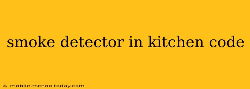 smoke detector in kitchen code