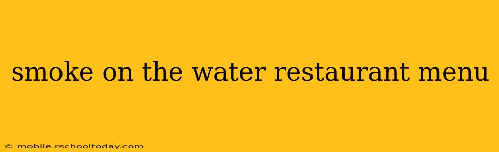 smoke on the water restaurant menu