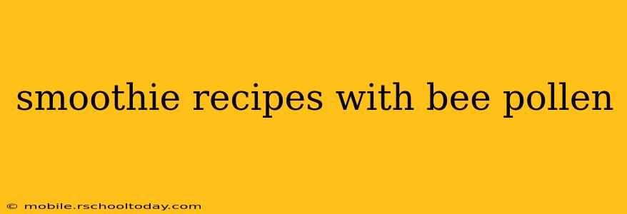 smoothie recipes with bee pollen