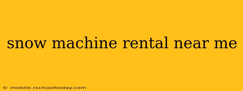 snow machine rental near me