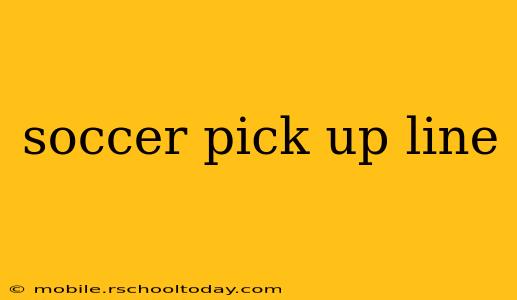 soccer pick up line