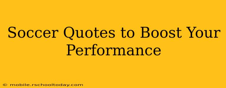 Soccer Quotes to Boost Your Performance
