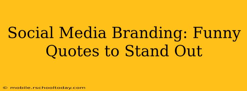 Social Media Branding: Funny Quotes to Stand Out