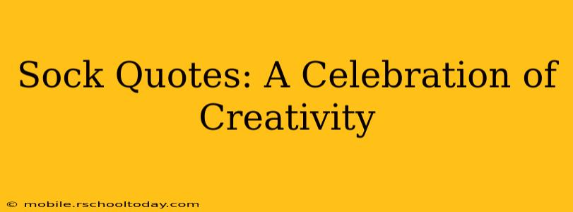 Sock Quotes: A Celebration of Creativity