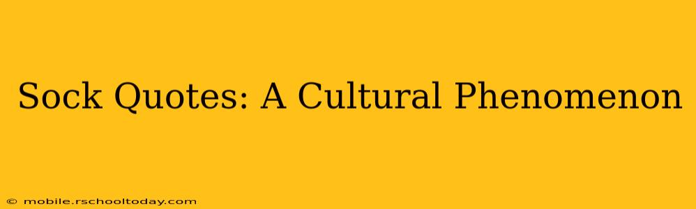 Sock Quotes: A Cultural Phenomenon