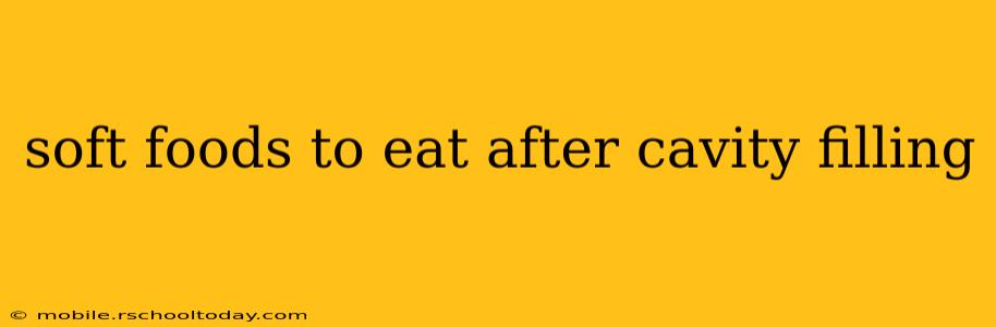 soft foods to eat after cavity filling