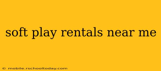 soft play rentals near me
