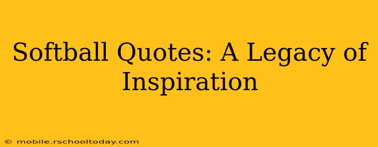 Softball Quotes: A Legacy of Inspiration