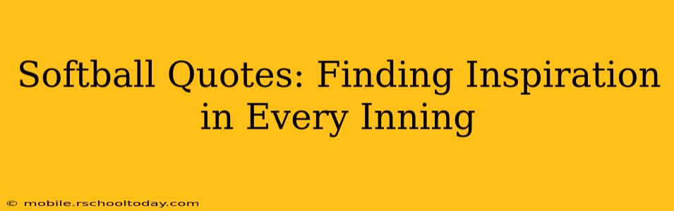 Softball Quotes: Finding Inspiration in Every Inning