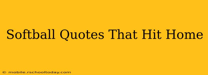 Softball Quotes That Hit Home