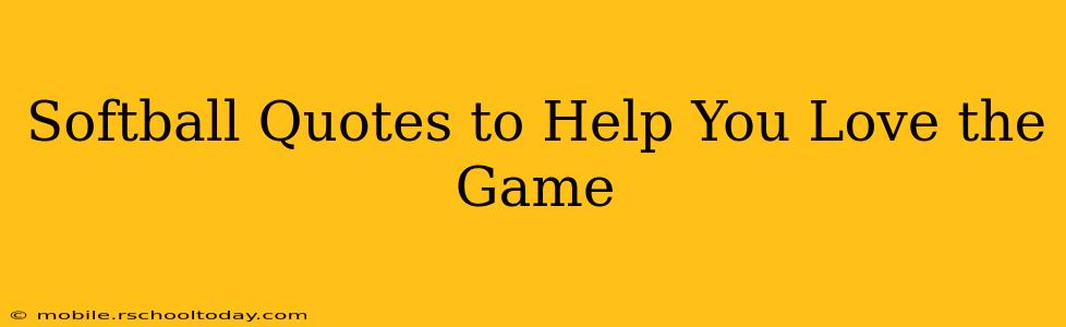 Softball Quotes to Help You Love the Game