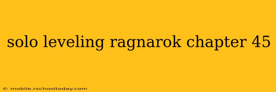 solo leveling ragnarok chapter 45