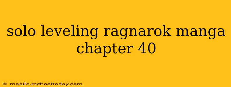 solo leveling ragnarok manga chapter 40