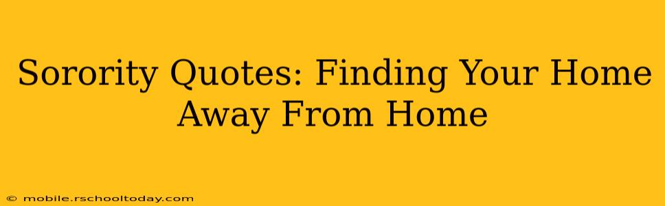 Sorority Quotes: Finding Your Home Away From Home