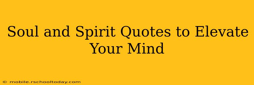 Soul and Spirit Quotes to Elevate Your Mind