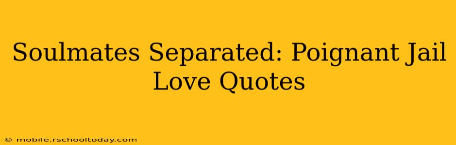 Soulmates Separated: Poignant Jail Love Quotes