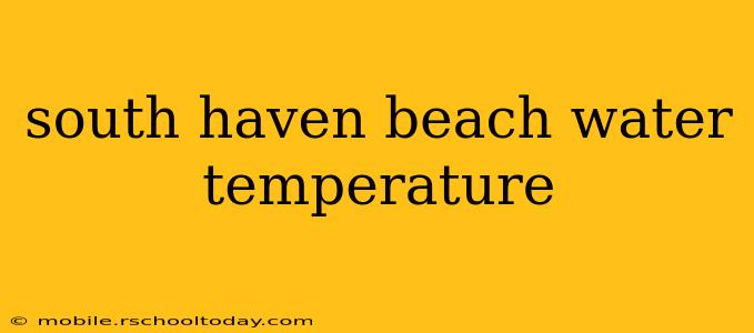 south haven beach water temperature