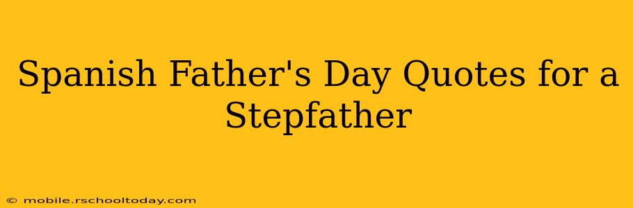 Spanish Father's Day Quotes for a Stepfather