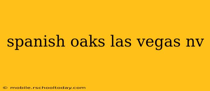 spanish oaks las vegas nv