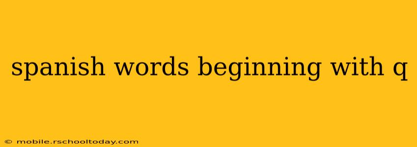 spanish words beginning with q