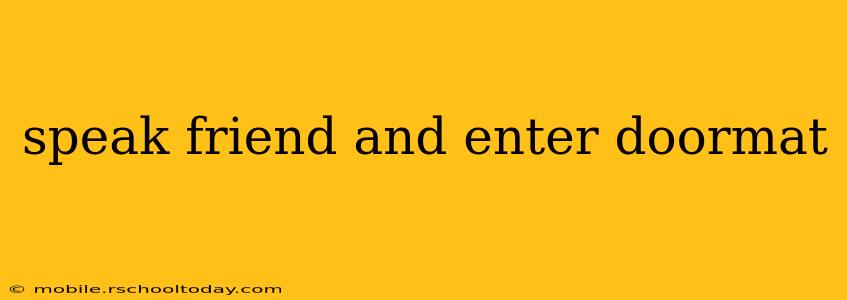 speak friend and enter doormat