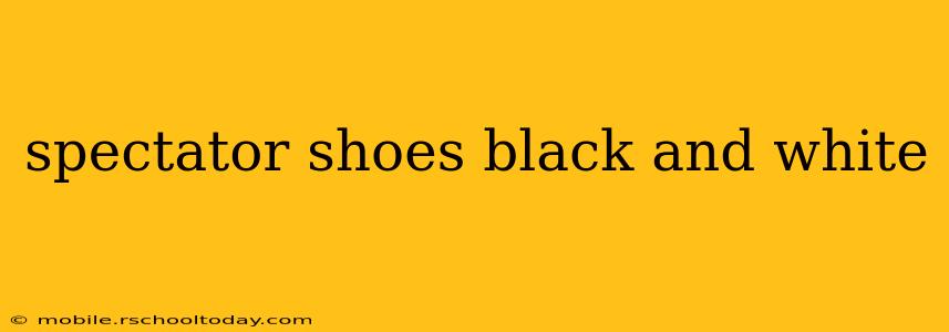 spectator shoes black and white