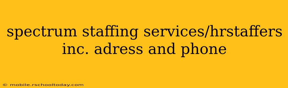 spectrum staffing services/hrstaffers inc. adress and phone
