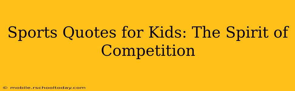 Sports Quotes for Kids: The Spirit of Competition
