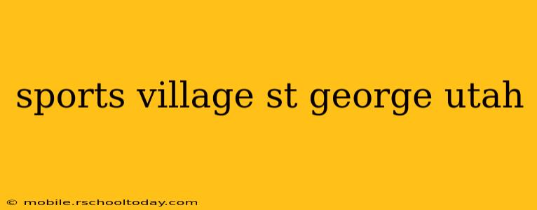 sports village st george utah