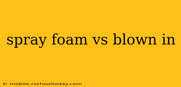 spray foam vs blown in