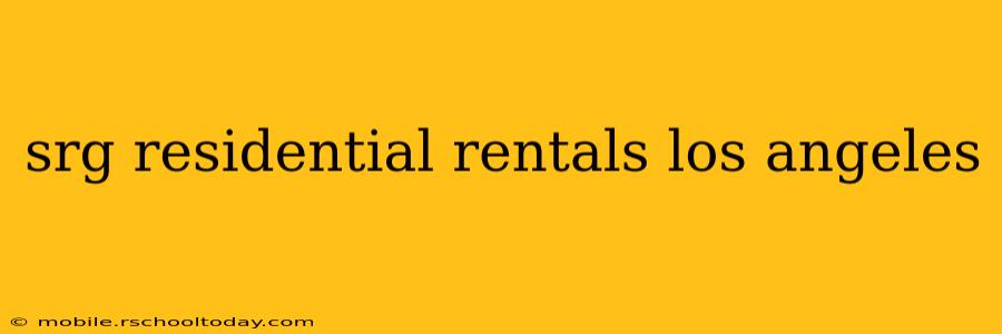 srg residential rentals los angeles