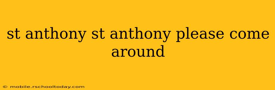 st anthony st anthony please come around