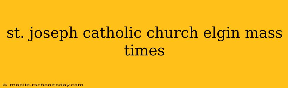 st. joseph catholic church elgin mass times