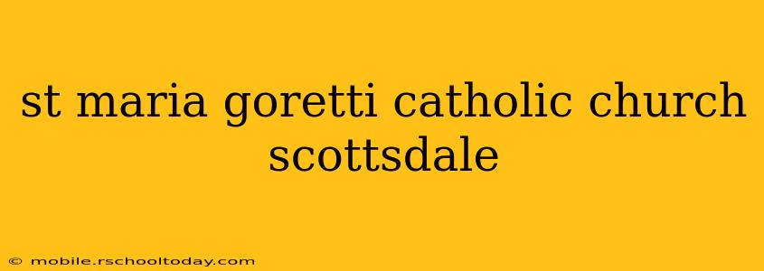 st maria goretti catholic church scottsdale