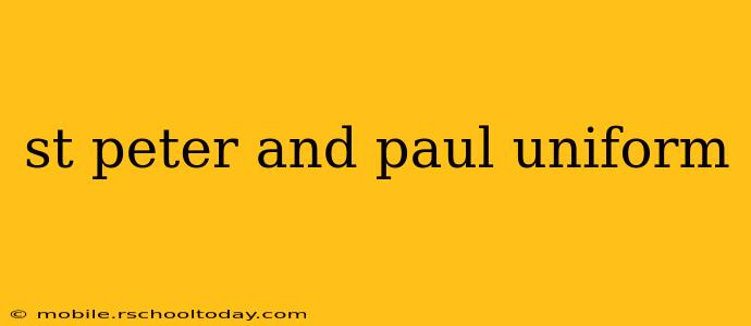 st peter and paul uniform