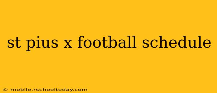 st pius x football schedule