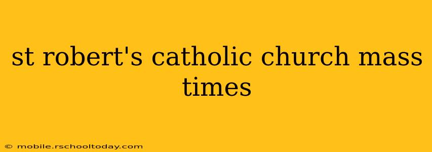 st robert's catholic church mass times