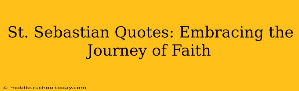 St. Sebastian Quotes: Embracing the Journey of Faith