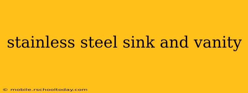 stainless steel sink and vanity