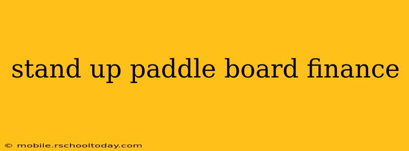 stand up paddle board finance