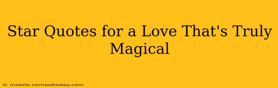 Star Quotes for a Love That's Truly Magical